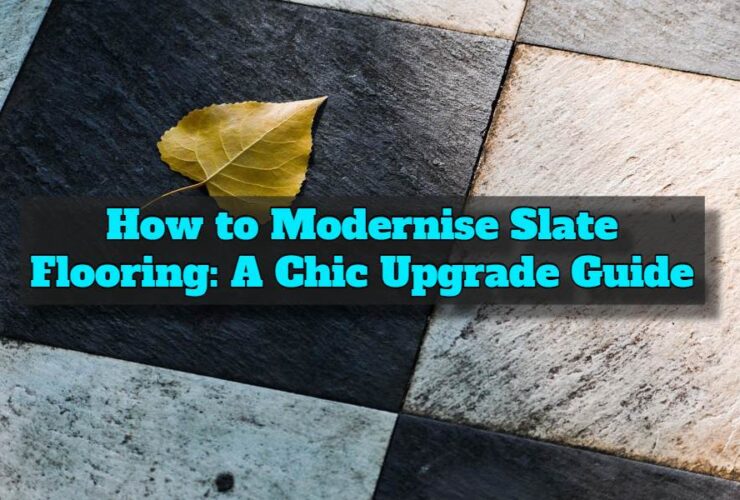 How to Modernise Slate Flooring